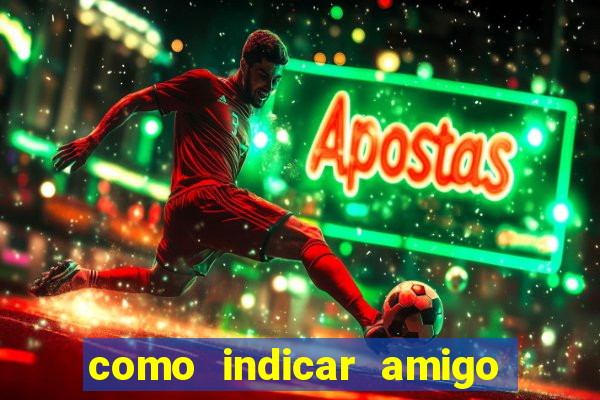 como indicar amigo no sportingbet